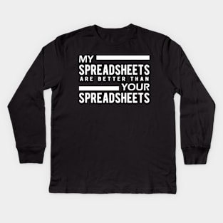 Bookkeeper - My spreadsheets are better than your spreadsheets Kids Long Sleeve T-Shirt